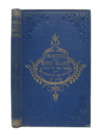 ANDERSON, EUSTACE. Chamouni and Mount Blanc: A Visit to the Valley and an Ascent . . . in the Autumn of 1855.  1856